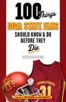 100 Things Iowa State Fans Should Know & Do Before They Die