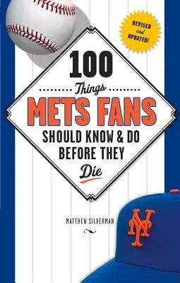 100 Things Mets Fans Should Know & Do Before They Die