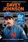 Davey Johnson: My Wild Ride in Baseball and Beyond