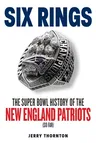 Six Rings: The Super Bowl History of the New England Patriots