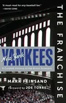 The Franchise: New York Yankees: A Curated History of the Bronx Bombers