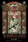 No Harmless Power: The Life and Times of the Ukrainian Anarchist Nestor Makhno