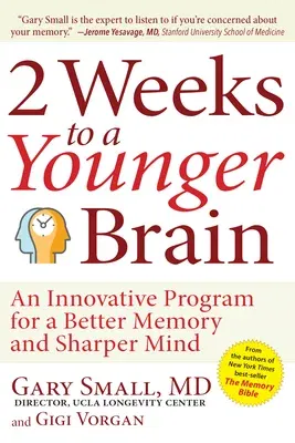 2 Weeks to a Younger Brain: An Innovative Program for a Better Memory and Sharper Mind