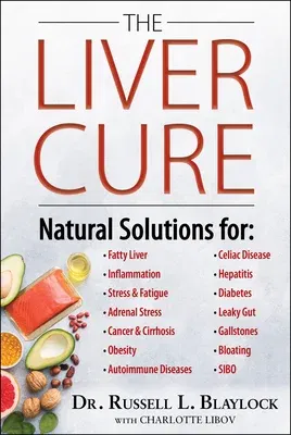 The Liver Cure: Natural Solutions for Liver Health to Target Symptoms of Fatty Liver Disease, Autoimmune Diseases, Diabetes, Inflammat