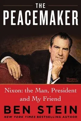 The Peacemaker: Nixon: The Man, President and My Friend