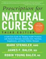 Prescription for Natural Cures (Third Edition): A Self-Care Guide for Treating Health Problems with Natural Remedies Including Diet, Nutrition, Supple