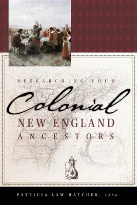 Researching Your Colonial New England Ancestors