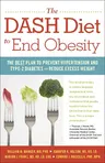 The Dash Diet to End Obesity: The Best Plan to Prevent Hypertension and Type-2 Diabetes and Reduce Excess Weight