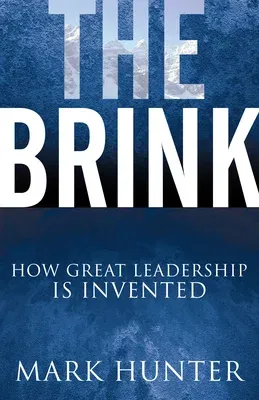 The Brink: How Great Leadership Is Invented