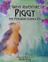 The Great Adventures of Piggy the Peruvian Guinea Pig