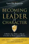 Becoming a Leader of Character: 6 Habits That Make or Break a Leader at Work and at Home