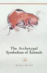 The Archetypal Symbolism of Animals: Lectures Given at the C.G. Jung Institute, Zurich, 1954-1958