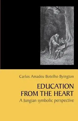 Education from the Heart: A Jungian Symbolic Perspective [Paperback]