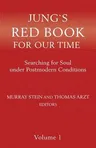 Jung`s Red Book For Our Time: Searching for Soul under Postmodern Conditions Volume 1