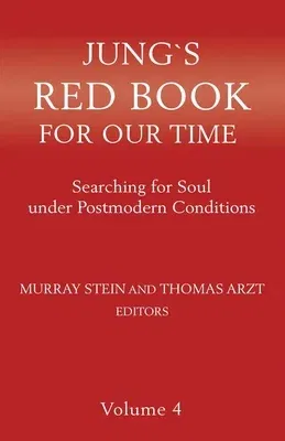 Jung's Red Book for Our Time: Searching for Soul Under Postmodern Conditions Volume 4