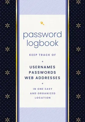 Password Logbook (Black & Gold): Keep Track of Usernames, Passwords, Web Addresses in One Easy and Organized Location