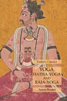 Yoga, Hatha-Yoga and Raja-Yoga: Esoteric Classics