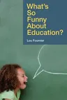 What's So Funny about Education?