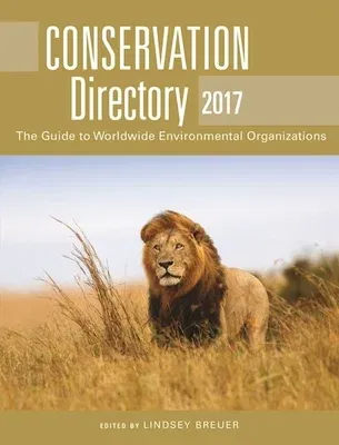 Conservation Directory 2017: The Guide to Worldwide Environmental Organizations (2017)