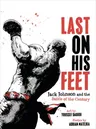 Last on His Feet: Jack Johnson and the Battle of the Century