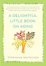 A Delightful Little Book on Aging