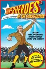 Superheroes of the Constitution: Action and Adventure Stories about Real-Life Heroes