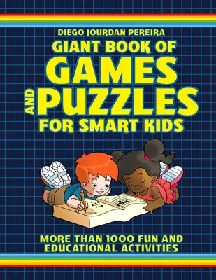 Giant Book of Games and Puzzles for Smart Kids: More Than 1000 Fun and Educational Activities (Not for Online)