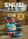 Snus!: The Complete Guide to Brands, Manufacturing, and Art of Enjoying Smokeless Tobacco