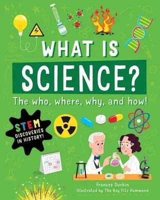 What Is Science?: The Who, Where, Why, and How