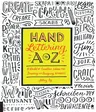 Hand Lettering A to Z: A World of Creative Ideas for Drawing and Designing Alphabets