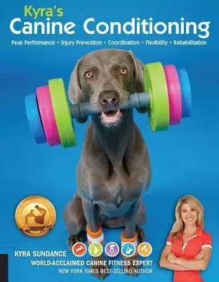 Kyra's Canine Conditioning: Peak Performance - Injury Prevention - Coordination - Flexibility - Rehabilitation