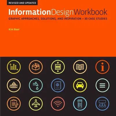 Information Design Workbook, Revised and Updated: Graphic Approaches, Solutions, and Inspiration + 30 Case Studies (Revised)