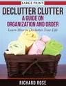 Declutter Clutter: A Guide on Organization and Order