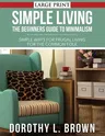 Simple Living: The Beginners Guide to Minimalism