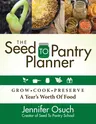 The Seed to Pantry Planner: Grow, Cook & Preserve a Year's Worth of Food