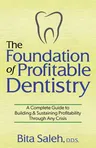 The Foundation of Profitable Dentistry: A Complete Guide to Building & Sustaining Profitability Through Any Crisis