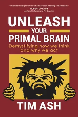 Unleash Your Primal Brain: Demystifying How We Think and Why We Act