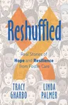 Reshuffled: Stories of Hope and Resilience from Foster Care