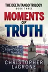 Moments of Truth: A Layne Sheppard Novel - Book Three