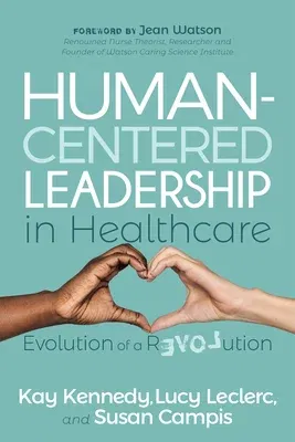 Human-Centered Leadership in Healthcare: Evolution of a Revolution