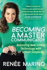 Becoming a Master Communicator: Balancing New School Technology with Old School Simplicity