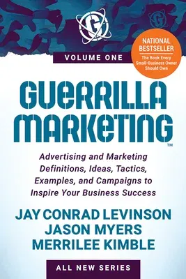 Guerrilla Marketing Volume 1: Advertising and Marketing Definitions, Ideas, Tactics, Examples, and Campaigns to Inspire Your Business Success