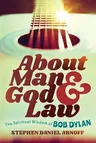 About Man and God and Law: The Spiritual Wisdom of Bob Dylan