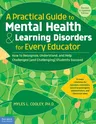 A Practical Guide to Mental Health & Learning Disorders for Every Educator: How to Recognize, Understand, and Help Challenged (and Challenging) Students