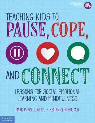 Teaching Kids to Pause, Cope, and Connect: Lessons for Social Emotional Learning and Mindfulness (Book with Digital Content)