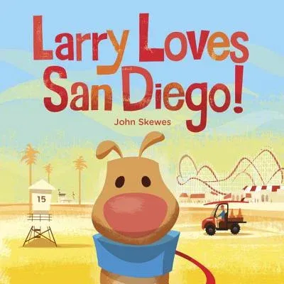 Larry Loves San Diego!: A Larry Gets Lost Book