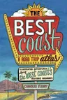 The Best Coast: A Road Trip Atlas: Illustrated Adventures Along the West Coasts Historic Highways (Travel Guide to Washington, Oregon, California & Pch)