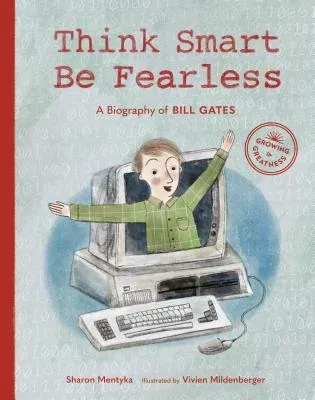 Think Smart, Be Fearless: A Biography of Bill Gates