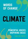 Climate (Words of Change Series): Powerful Voices, Inspiring Ideas