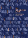 My Reading Life: What I Read, How It Felt, and What I Thought (a Book Journal for Book Lovers. Gifts for Book Lovers. Gifts for Readers